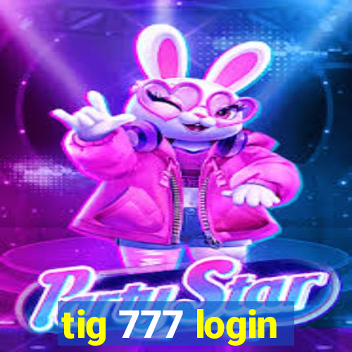 tig 777 login